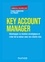Key Account Manager. Développer la relation stratégique et créer de la valeur avec les clients clés