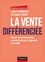 La vente différenciée. Réussir sa transformation commerciale pour augmenter les profits