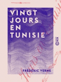 Frédéric Verne - Vingt jours en Tunisie.