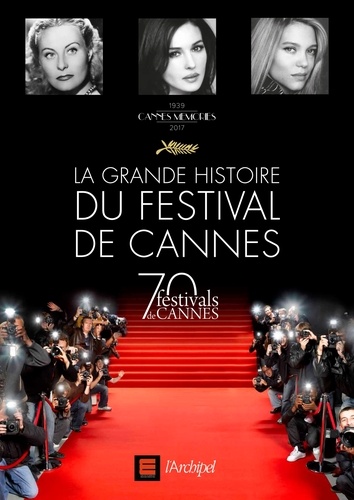 Frédéric Vidal - La grande histoire du Festival de Cannes - 1939-2017.