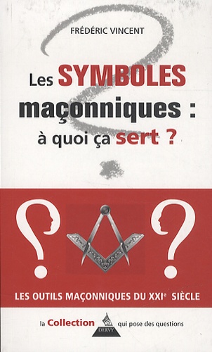 Frédéric Vincent - Les symboles maçonniques : à quoi ça sert ?.