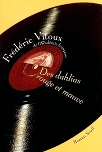 Frédéric Vitoux - Des dahlias rouge et mauve.