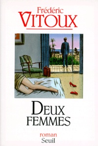 Frédéric Vitoux - Deux femmes.