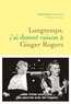 Frédéric Vitoux - Longtemps, j'ai donné raison à Ginger Rogers.