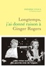 Frédéric Vitoux - Longtemps, j'ai donné raison à Ginger Rogers.
