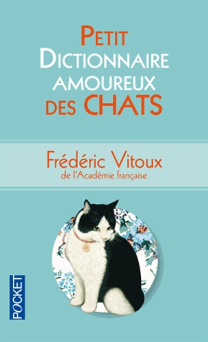 Frédéric Vitoux - Petit dictionnaire amoureux des chats.
