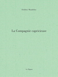 Frédéric Wandelère - La compagnie capricieuse.
