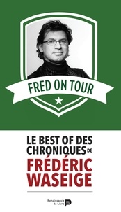 Frédéric Waseige - Fred on Tour - Le best of des chroniques de Frédéric Waseige.