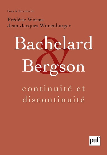 Bachelard et Bergson. Continuité et discontinuité ? Une relation philosophique au coeur du XXe siècle