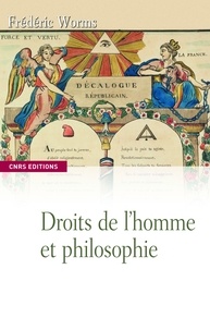 Frédéric Worms - Droits de l'homme et philosophie - Une anthologie (1789-1914).