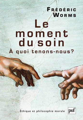 Le moment du soin. A quoi tenons-nous ?