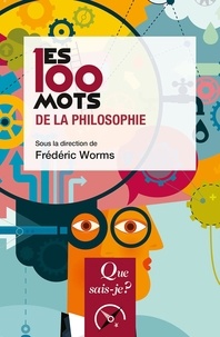 Frédéric Worms - Les 100 mots de la philosophie.