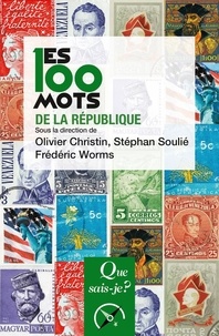 Frédéric Worms et Olivier Christin - Les 100 mots de la République.