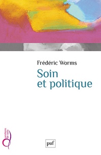Frédéric Worms - Soin et politique.