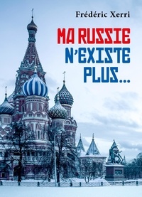 Frédéric Xerri - Ma Russie n'existe plus....