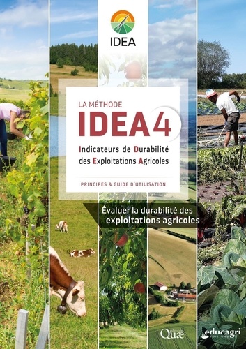 La méthode IDEA4. Indicateurs de Durabilité des Exploitations Agricoles - Principes & guide d'utilisation
