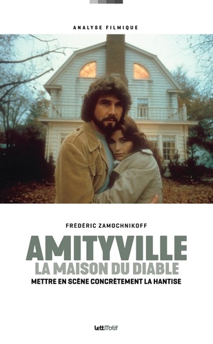 Frédéric Zamochnikoff - Amityville, la maison du diable - Mettre en scène concrètement la hantise.