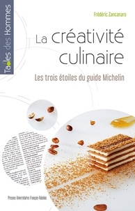 Frédéric Zancanaro - La créativité culinaire - Les trois étoiles du guide Michelin.