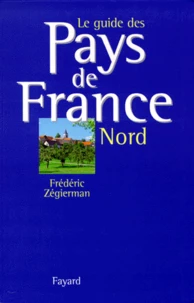 Le Guide Des Pays De France. Tome 1, Le Nord