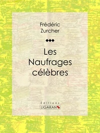  Frédéric Zurcher et  Ligaran - Les Naufrages célèbres.