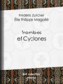 Frédéric Zurcher et Edouard Riou - Trombes et Cyclones.