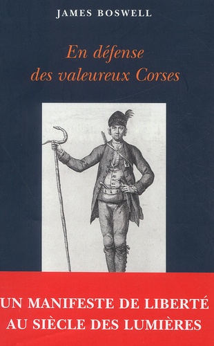 Frederick-A Pottle et James Boswell - En Defense Des Valeureux Corses Precede De La Campagne De Corse De James Boswell.