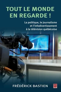 Tout le monde en regarde! la politique et lainfodivertissement ..