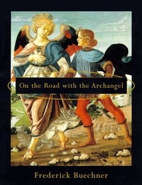 Frederick Buechner - On the Road with the Archangel.