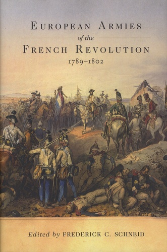 Frederick-C Schneid - European Armies of the French Revolution, 1789-1802.