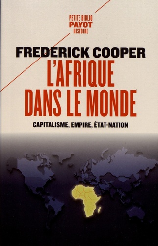 Frederick Cooper - L'Afrique dans le monde - Capitalisme, empire, Etat-nation.