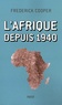 Frederick Cooper - L'Afrique depuis 1940.