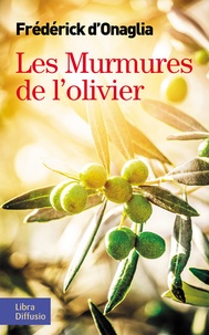 Livres gratuits en ligne téléchargements gratuits Les murmures de l'olivier (Litterature Francaise) PDF par Frédérick d' Onaglia