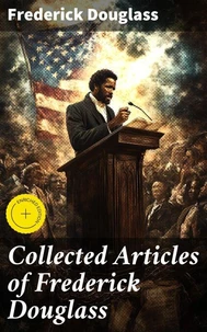 Collected Articles of Frederick Douglass