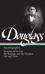 Frederick Douglass: Autobiographies (LOA #68)