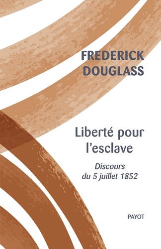 Liberté pour l'esclave. Discours du 5 juillet 1852