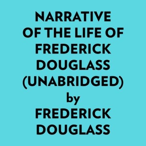  Frederick Douglass et  AI Marcus - Narrative Of The Life Of Frederick Douglass (Unabridged).