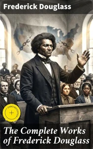 The Complete Works of Frederick Douglass