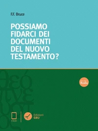 Possiamo fidarci dei documenti del Nuovo Testamento?