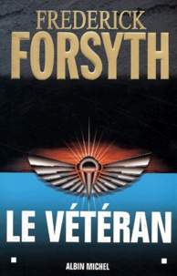 Frederick Forsyth - Le Veteran Et Autres Recits.