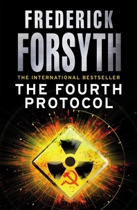 Frederick Forsyth - The Fourth Protocol.