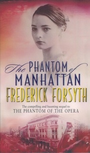 Frederick Forsyth - The Phantom Of Manhattan.