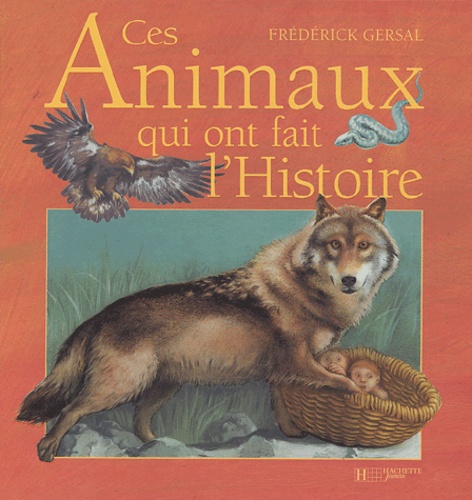 Frédérick Gersal - Ces animaux qui ont fait l'histoire.