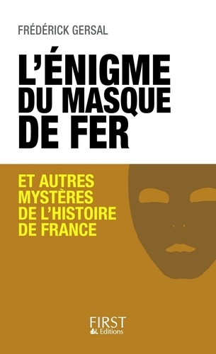 L'énigme du masque de fer et autres mystères de l'histoire de France