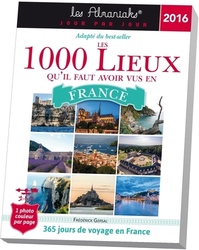 Les 1000 lieux qu'il faut avoir vus en France  Edition 2016