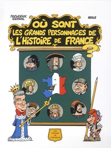 Frédérick Gersal et  Herlé - Où sont les grands personnages de l'Histoire de France ?.