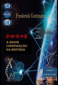 C-O-V-I-D, A Maior Conspiração da História