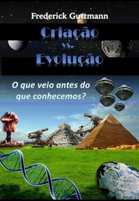 Criação vs. Evolução: O que veio antes do que conhecemos?