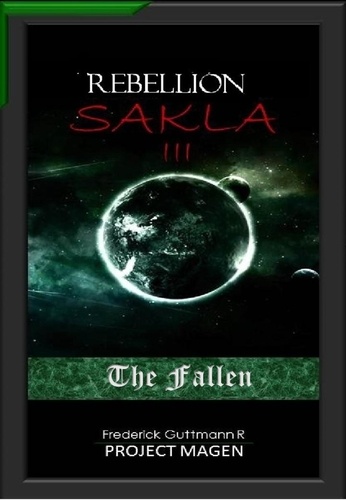  Frederick Guttmann - The fallen - The Rebellion of Sakla, #3.