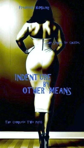 Indenture By Other Means - The Complete Two-Parts