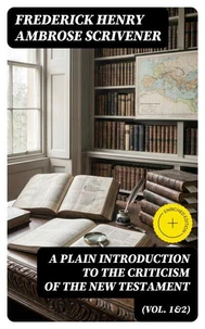 A Plain Introduction to the Criticism of the New Testament (Vol. 1&amp;2)